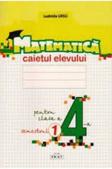 Matematica cl.4 Caietul elevului (sem.1) Ursu L.