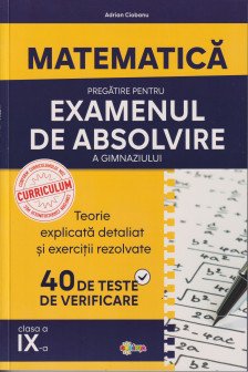 Matematica. Pregatire pentru examenul de absolvire a gimnaziului
