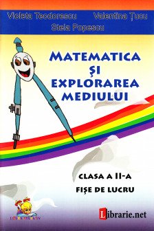 Matematica si explorarea mediului - clasa a II-a. Fise de lucru