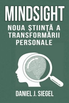 Mindsight: noua stiinta a transformarii personale