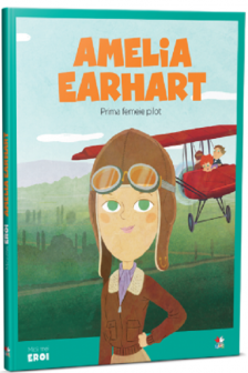 MICII EROI. Amelia Earhart