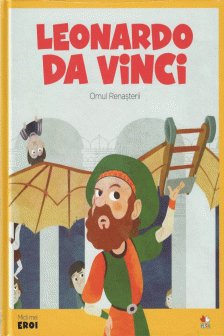 MICII EROI. Leonardo Da Vinci