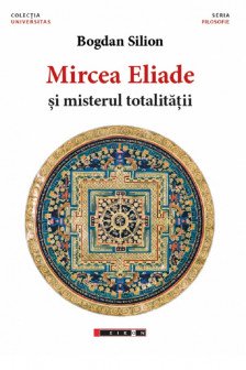 Mircea Eliade si misterul totalitatii