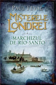 Misterele Londrei Marchizul de Rio-Santo vol. 4