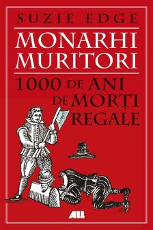 Monarhi muritori: 1000 de ani de morti regale