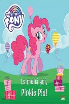 MY LITTLE PONY. La multi ani Pinkie Pie!