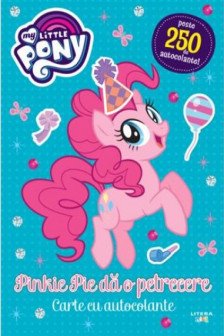 MY LITTLE PONY. Pinkie Pie da o petrecere. Peste 250 de autocolante!