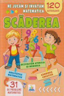 Ne jucam si invatam matematica. SCADEREA