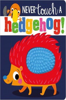 Never Touch A Hedgehog Touch and Feel