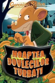 Noaptea dovlecilor turbati vol.17 din seria Geronimo Stilton