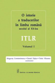 O istorie a traducerilor in limba romana din secolul al XX-lea. ITLR. 1