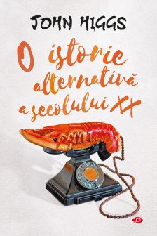 O istorie alternativa a secolului XX Carte Pentru Toti. Vol. 67