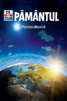 Pamantul. Planeta albastra