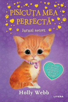 PISICUTA MEA PERFECTA. JURNAL SECRET. Holly Webb