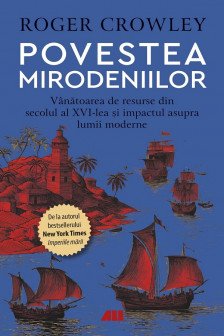 Povestea mirodeniilor. Vanatoarea de resurse din secolul al XVI-lea