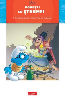Povesti cu strumfi  2.  Esti prea guraliv Strumfule cu Ochelari!  (Alain Jost si Thierry Culliford)   [miniGRAFIC]