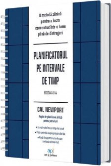 Planificatorul pe intervale de timp: O metoda zilnica pentru a lucra concentrat Intr-o lume plina de distrageri