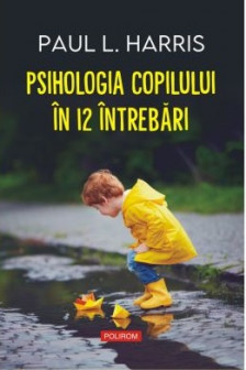 Psihologia copilului in 12 intrebari