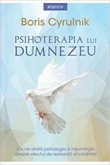 PSIHOTERAPIA LUI DUMNEZEU. Boris Cyrulnik