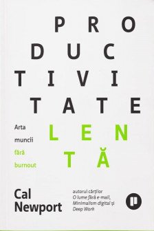 Productivitate lenta. Arta muncii fara burnout