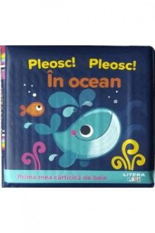 PRIMA MEA CARTICICA DE BAIE. PLEOSC! PLEOSC! IN OCEAN