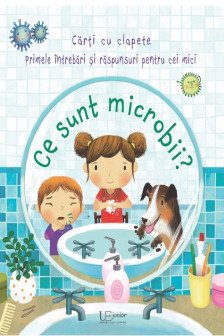Primele intrebari si raspunsuri pentru cei mici Ce sunt microbii?