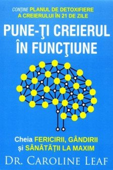 Pune-ti creierul in functiune. Cheia fericirii gandirii si sanatatii la maxim