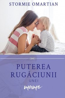 Puterea rugaciunii unei mame