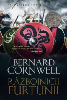 RAZBOINICII FURTUNII. Vol 9. Bernard Cornwell