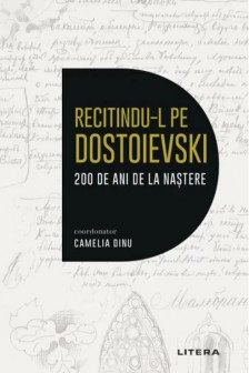 Recitindu-L Pe Dostoievski. 200 De Ani De La Nastere