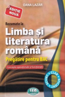 Rezumate la limba si literatura romana Pregatire pentru BAC