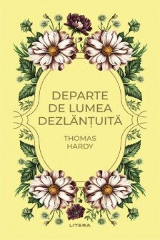 Romane nemuritoare. DEPARTE DE LUMEA DEZLANTUITA.