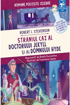 Romane politiste celebre. Straniul caz al doctorului Jekyll si al domnului Hyde. Robert L. Stevenson