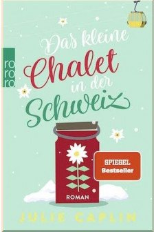 Romantic Escapes: Das kleine Chalet in der Schweiz (Band 6)