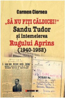 Sa nu fiti caldicei! Sandu Tudor si intemeierea Rugului Aprins (1945-1952)