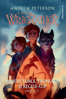 Saga Wingfeather &ndash; Cartea a 4-a: Protectorul tronului si Regele-Lup