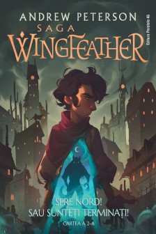 Saga Wingfeather &ndash; Cartea a 2-a Spre Nord! Sau sunteti terminati!