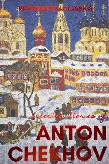 Selected Stories of Anton Chekhov (Wordsworth Classics)