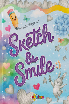 Sketch & Smile. Creionul e magia ta!