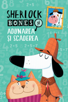 SHERLOCK BONES SI ADUNAREA SI SCADEREA