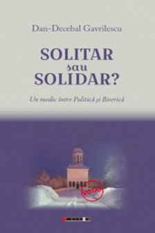 Solitar sau solidar?: um medic intre politica si biserica