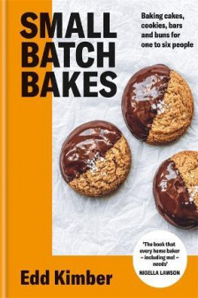 Small Batch Bakes: Baking cakes cookies bars and buns for one to six people
