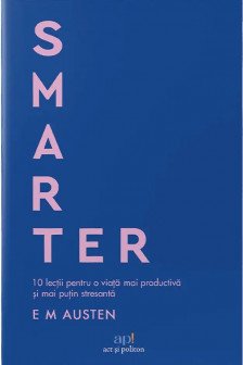 Smarter: 10 lectii pentru o viata mai productiva si mai putin stresanta