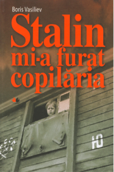 Stalin mi-a furat copilaria