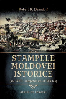 Stampele Moldovei istorice: (sec. XVII – inceputul sec. al XIX-lea): Album de imagini