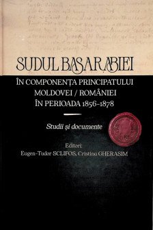 Sudul Basarabiei in componenta Principatului Moldovei/Romaniei in perioada 1856-187