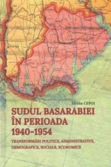 Sudul Basarabiei in perioada 1940-1954 : Transformari politice administrative demografice sociale economice