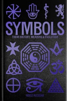 Symbols: Their History Meaning & Evolution (Deluxe Slipcase Edition)