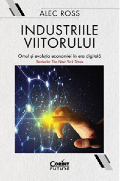 Industriile Viitorului Omul Si Evolutia Economica In Era Digitala Carte