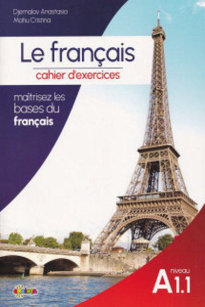 Le francais : cahier d’exercices : niveau A 1.1
